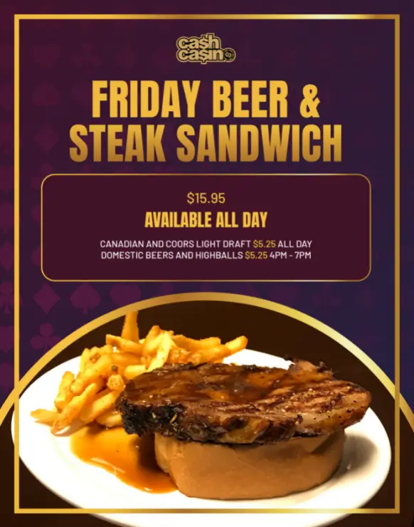 Cash Casino Red Deer Friday Beer & Steak Sandwich Food Special