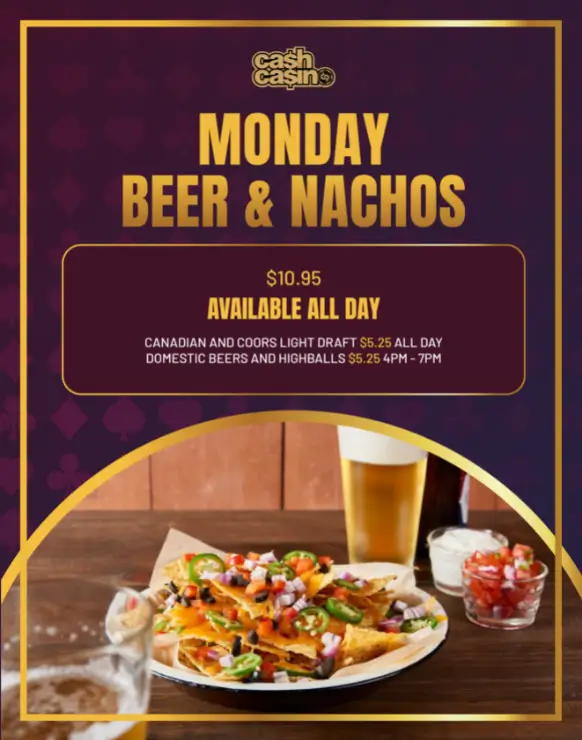 Cash Casino Red Deer Monday Beer & Nachos Special